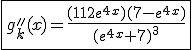3$\fbox{g''_k(x)=\frac{(112e^{4x})(7-e^{4x})}{(e^{4x}+7)^3}}